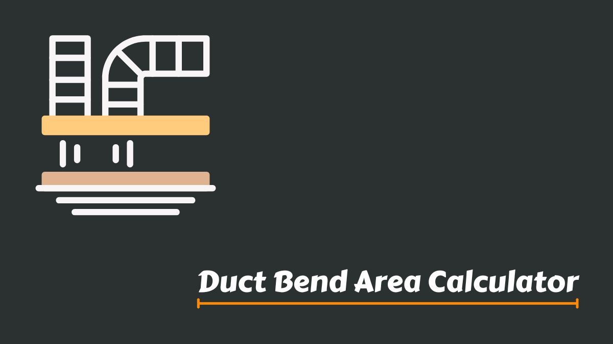 Duct Bend Area Calculator
